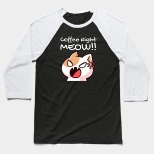 Coffee right meow funny cat design Baseball T-Shirt